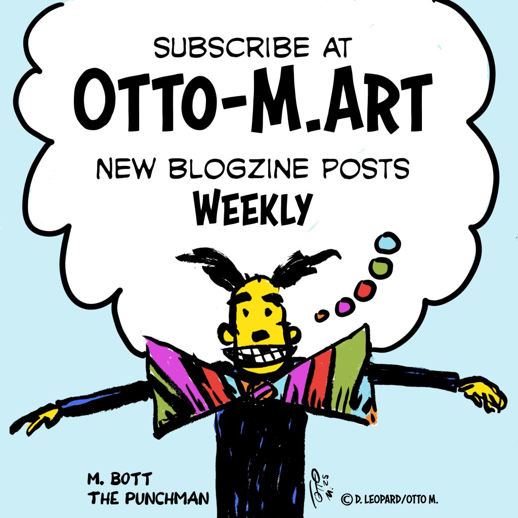 Subscribe at OTTO-M.ART. New blogzine posts weekly. M. Bott, the Punchman holding out his arms to each side. Copyright D. Leopard/Otto. M 2025.